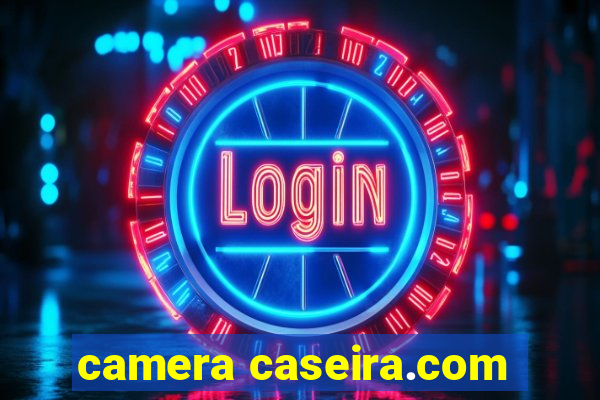 camera caseira.com